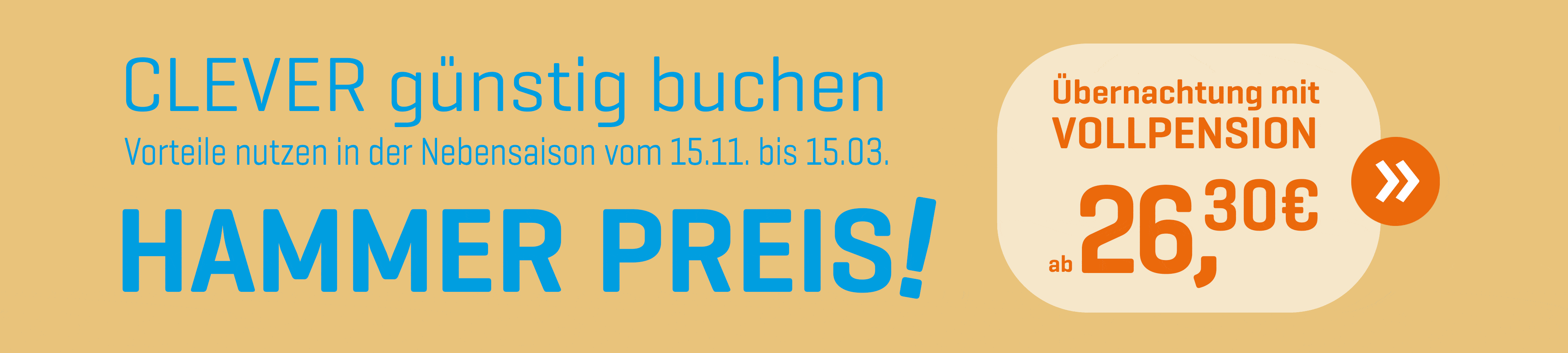 Hammer Preis Banner. Vollpension ab 26,30 € bis zum 15.03 buchen. Link führt auf die Preistabelle.